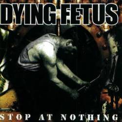 Dying Fetus : Stop at Nothing